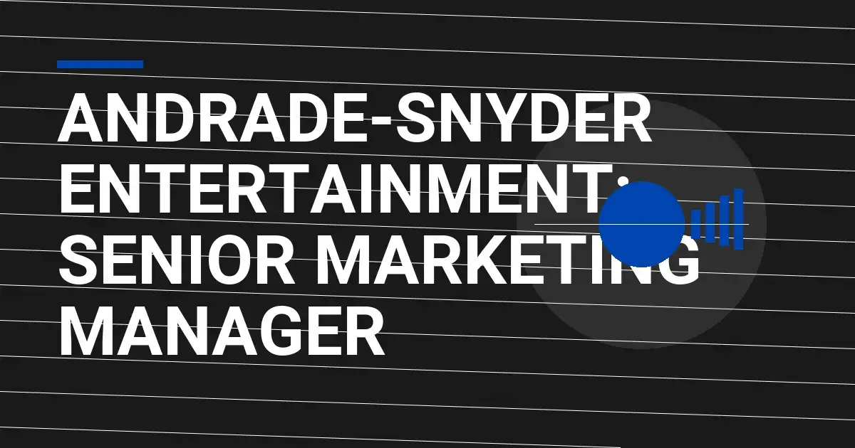 Andrade-Snyder Entertainment: Senior Marketing Manager