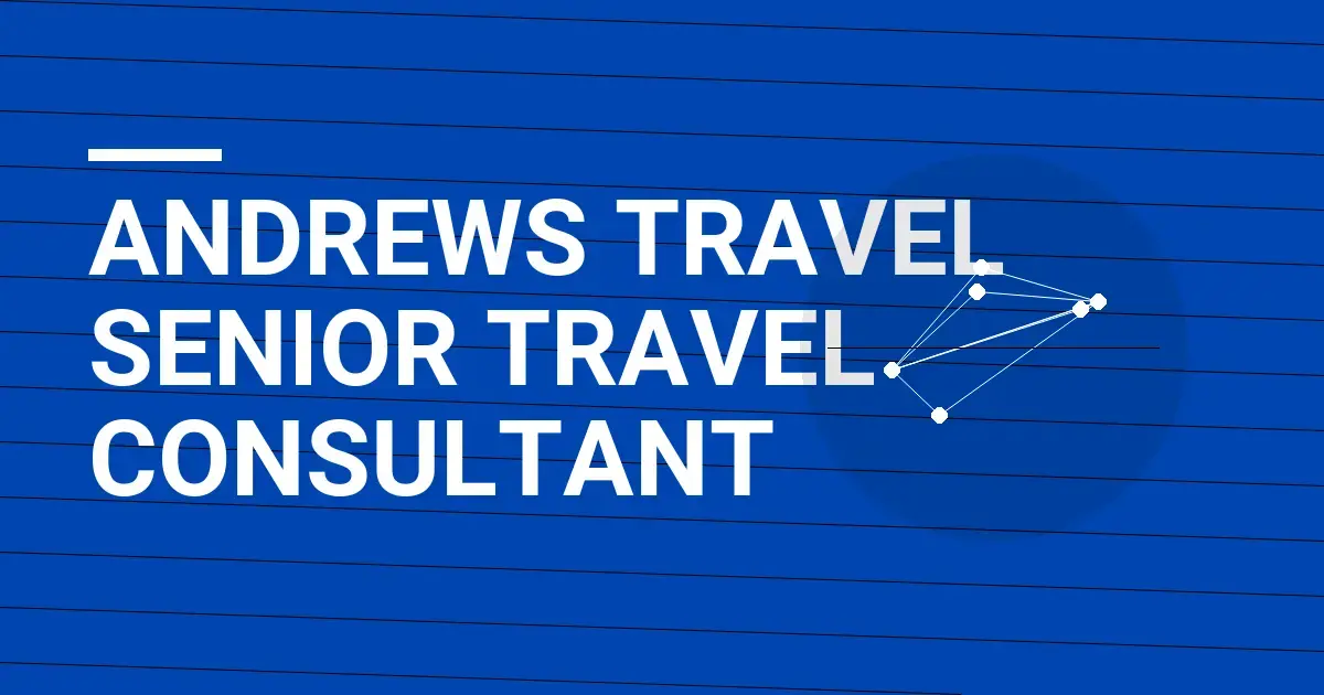 Andrews Travel Senior Travel Consultant