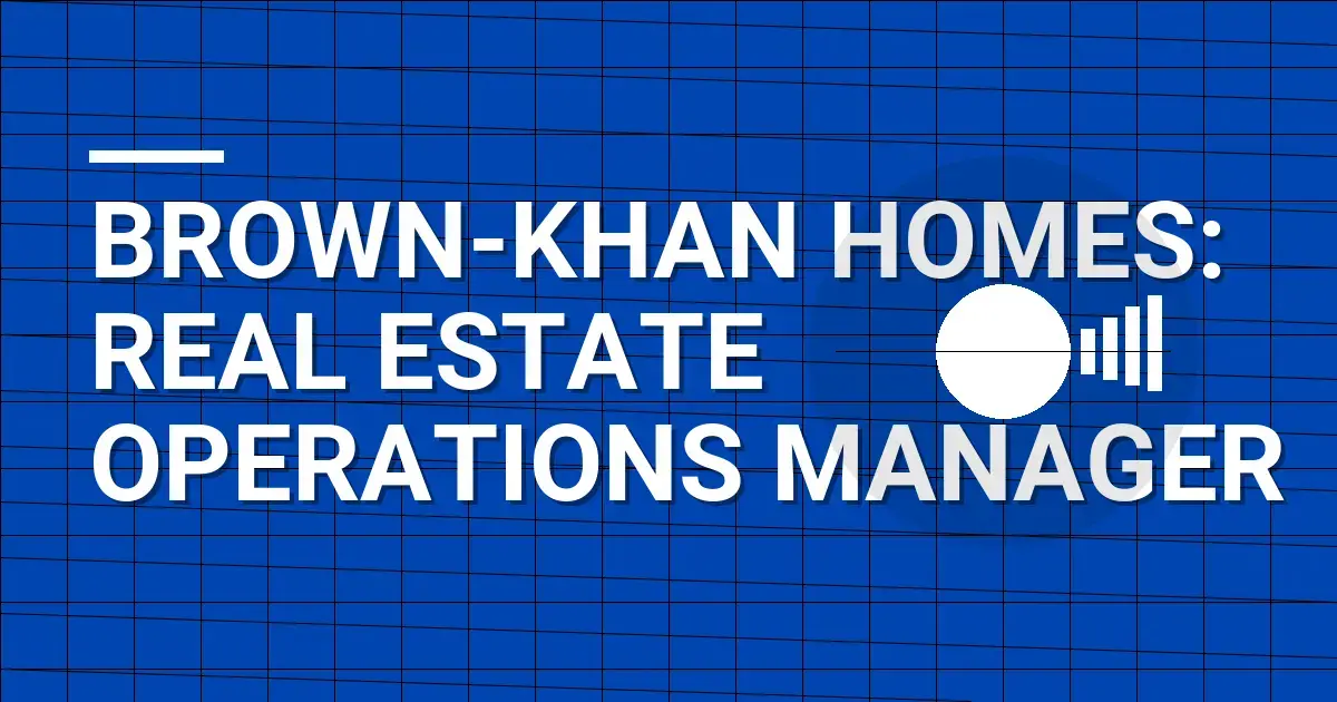 Brown-Khan Homes: Real Estate Operations Manager
