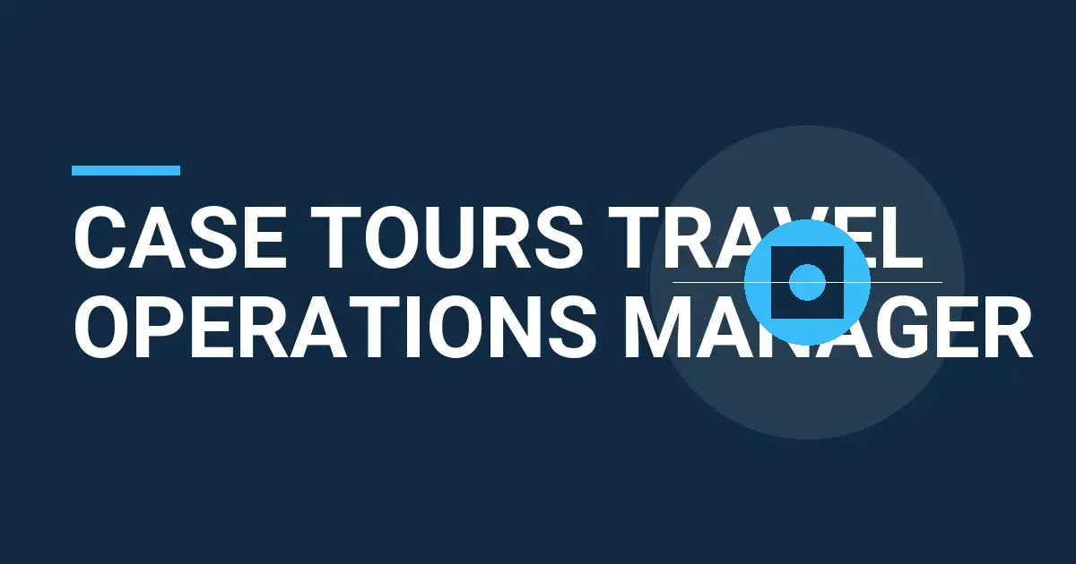 Case Tours Travel Operations Manager