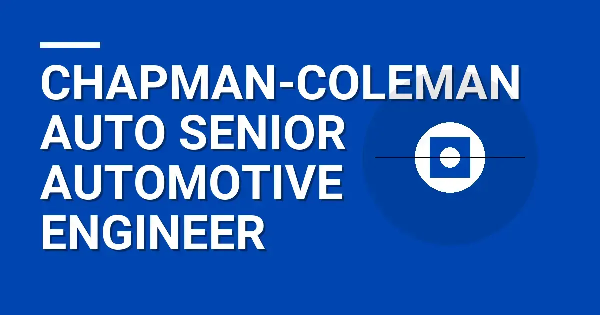 Chapman-Coleman Auto Senior Automotive Engineer