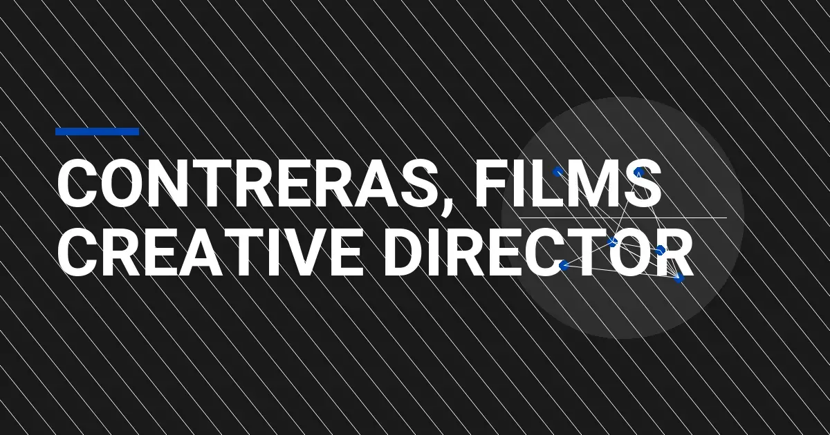 Contreras, Films Creative Director