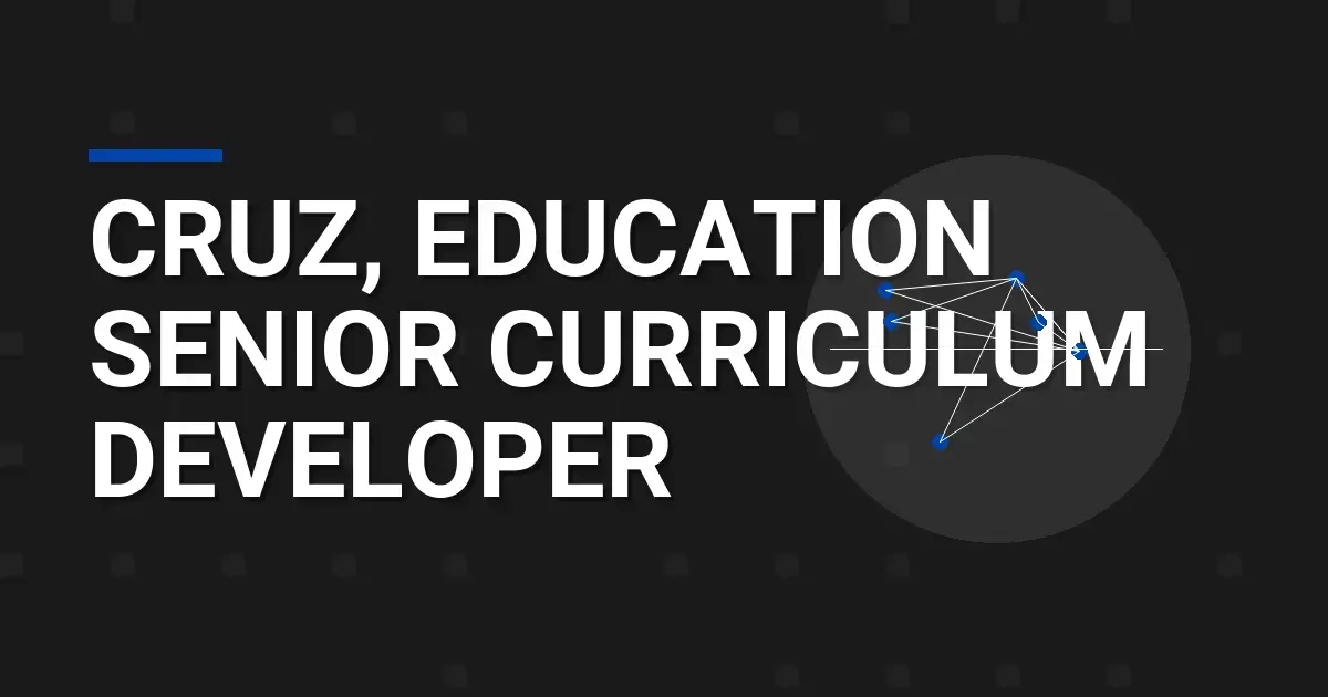 Cruz, Education Senior Curriculum Developer