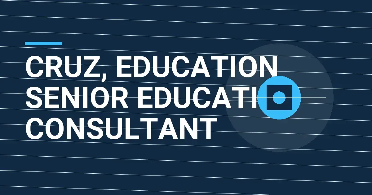Cruz, Education Senior Education Consultant