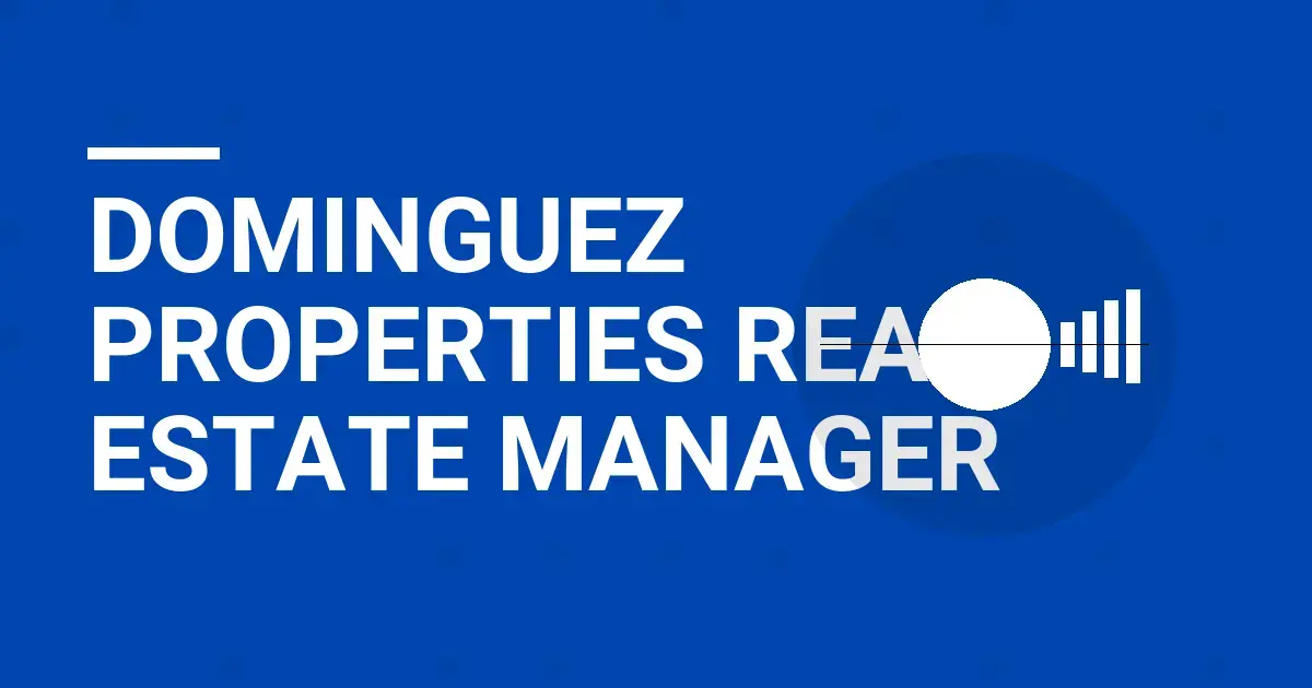 Dominguez Properties Real Estate Manager