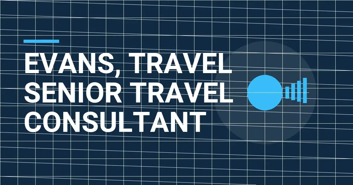 Evans, Travel Senior Travel Consultant