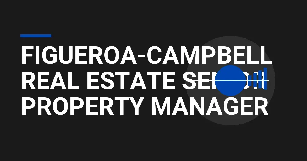Figueroa-Campbell Real Estate Senior Property Manager