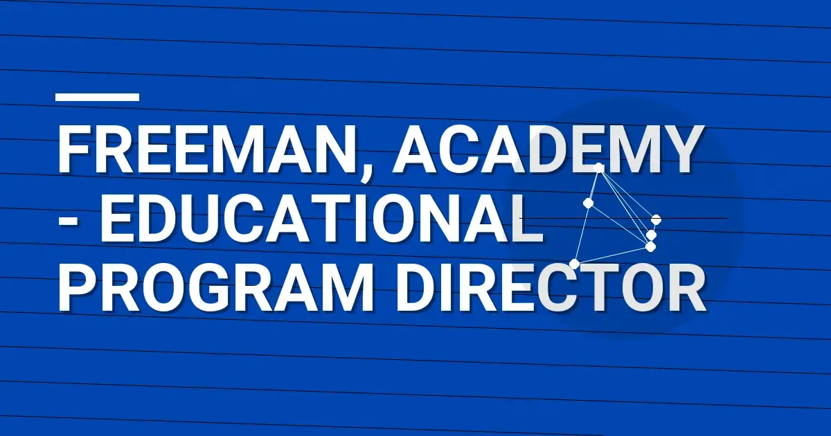 Freeman, Academy - Educational Program Director