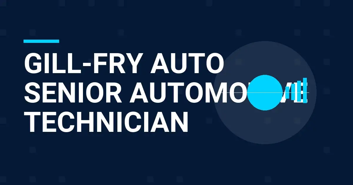 Gill-Fry Auto Senior Automotive Technician