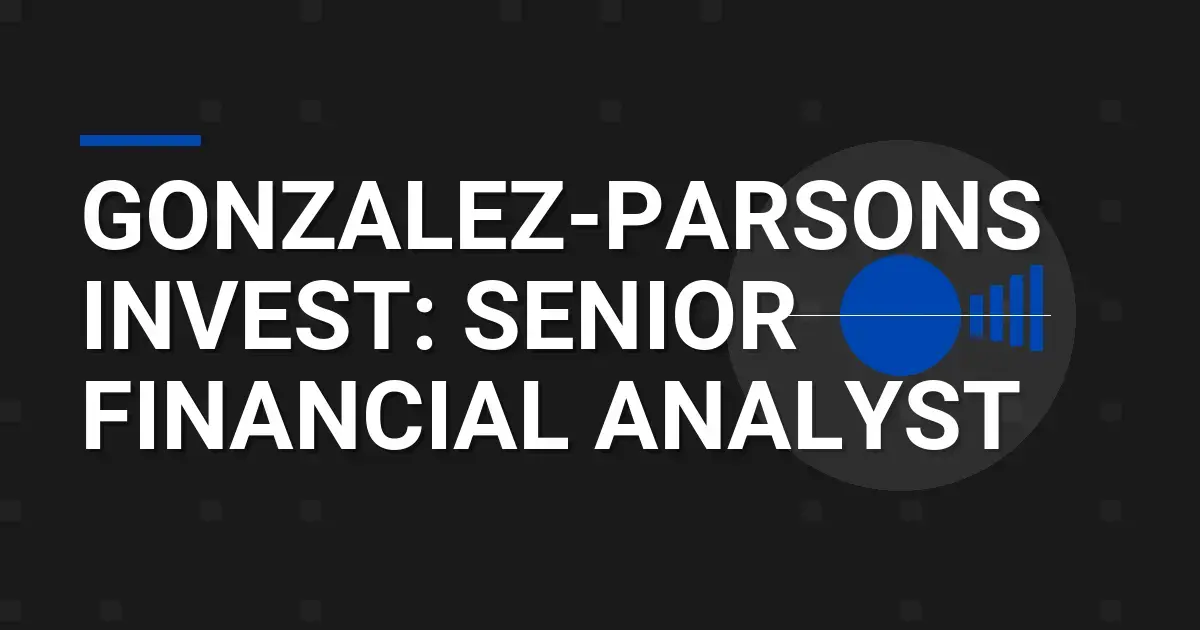 Gonzalez-Parsons Invest: Senior Financial Analyst