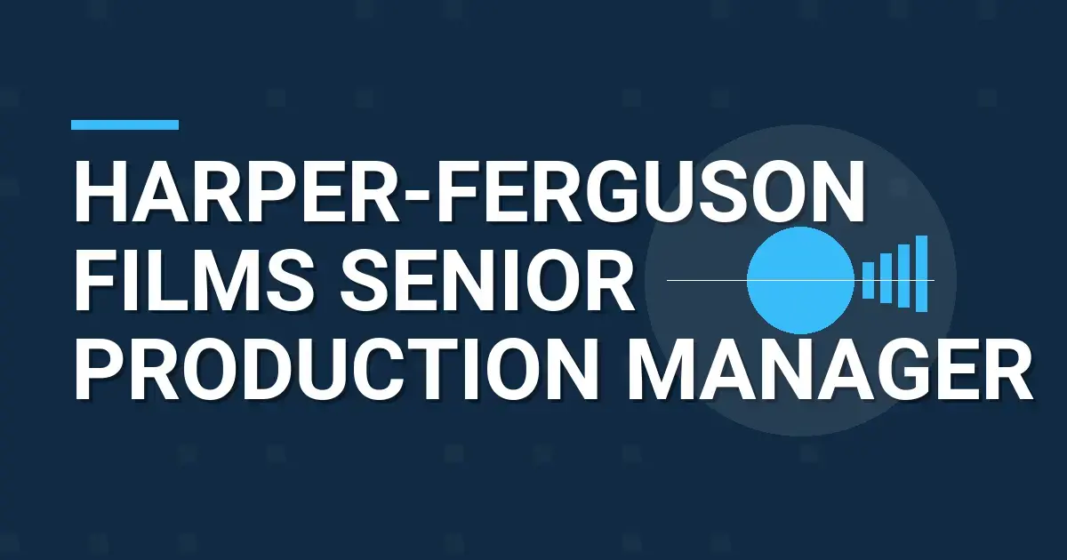 Harper-Ferguson Films Senior Production Manager