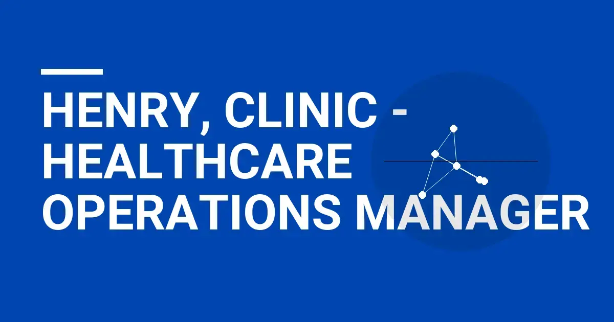 Henry, Clinic - Healthcare Operations Manager