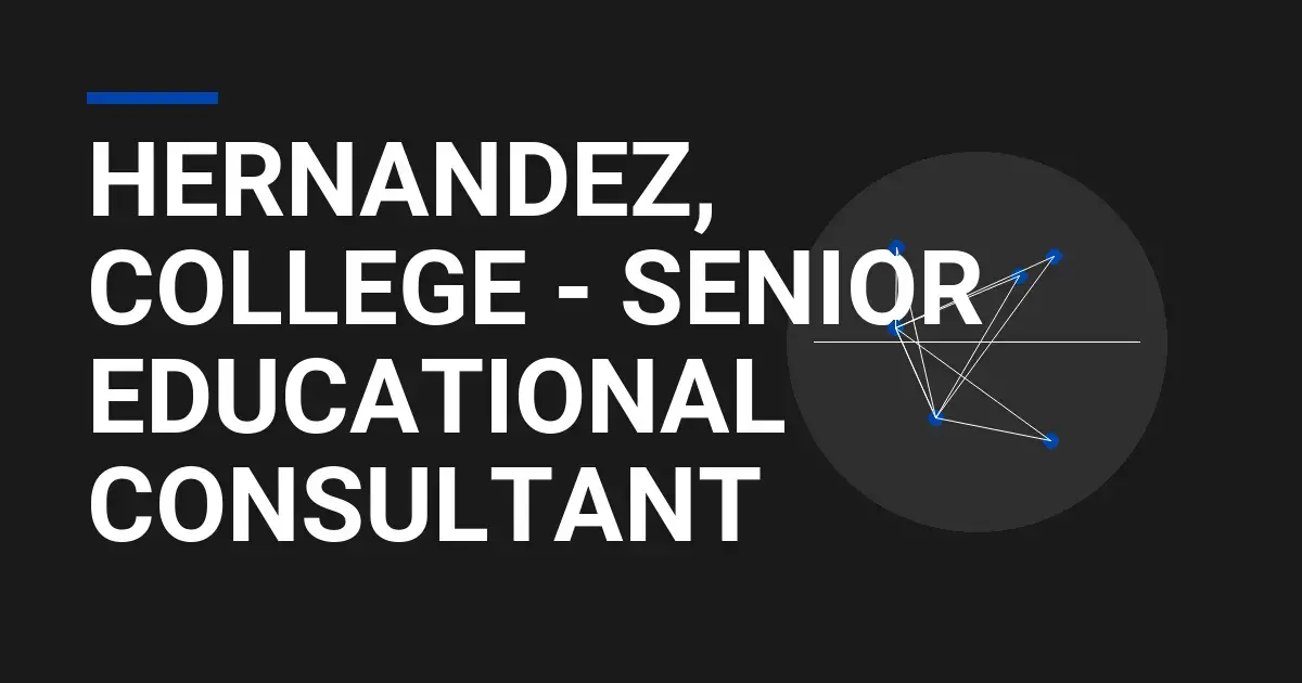 Hernandez, College - Senior Educational Consultant
