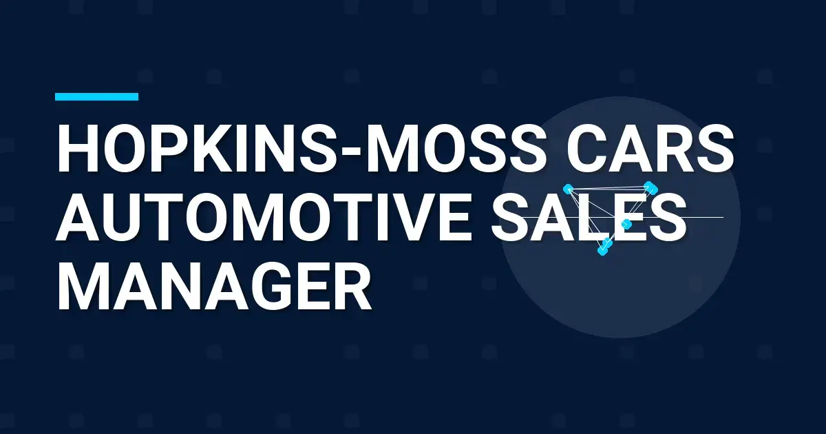 Hopkins-Moss Cars Automotive Sales Manager