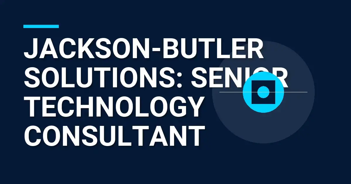 Jackson-Butler Solutions: Senior Technology Consultant
