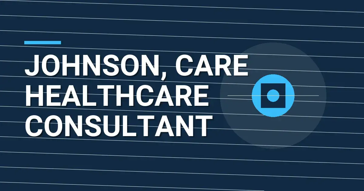 Johnson, Care Healthcare Consultant
