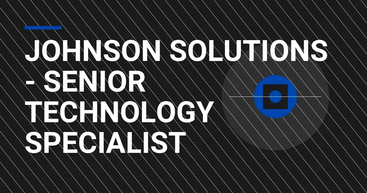 Johnson Solutions - Senior Technology Specialist