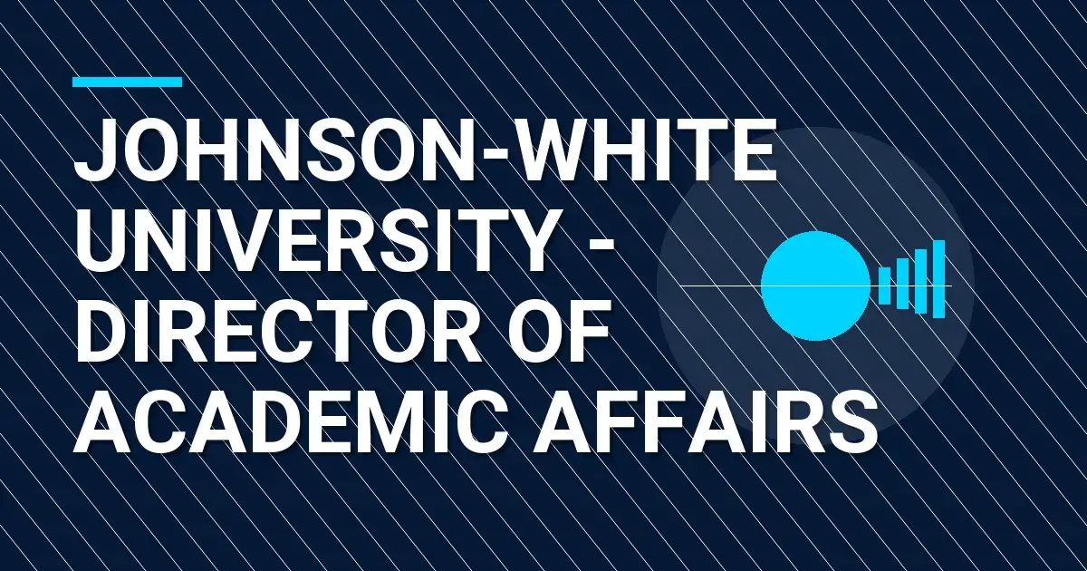 Johnson-White University - Director of Academic Affairs