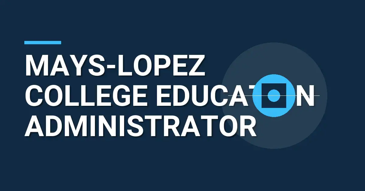 Mays-Lopez College Education Administrator