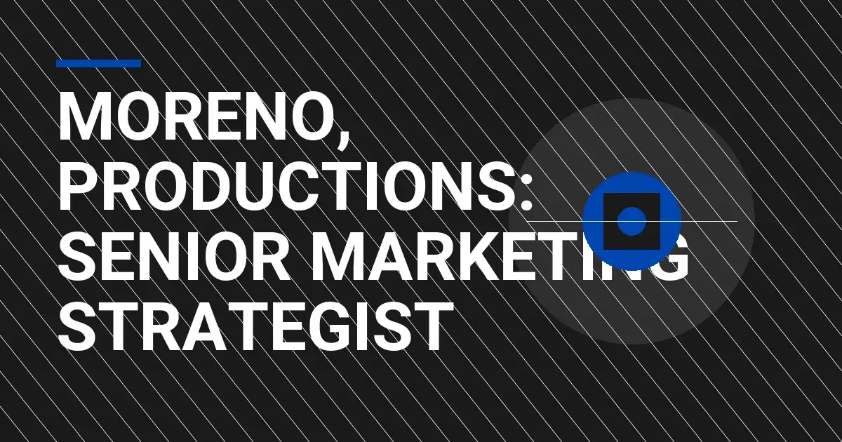 Moreno, Productions: Senior Marketing Strategist