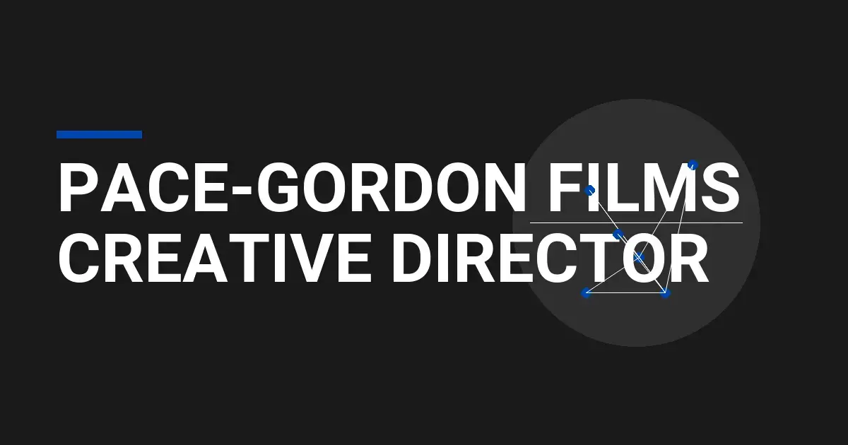 Pace-Gordon Films Creative Director