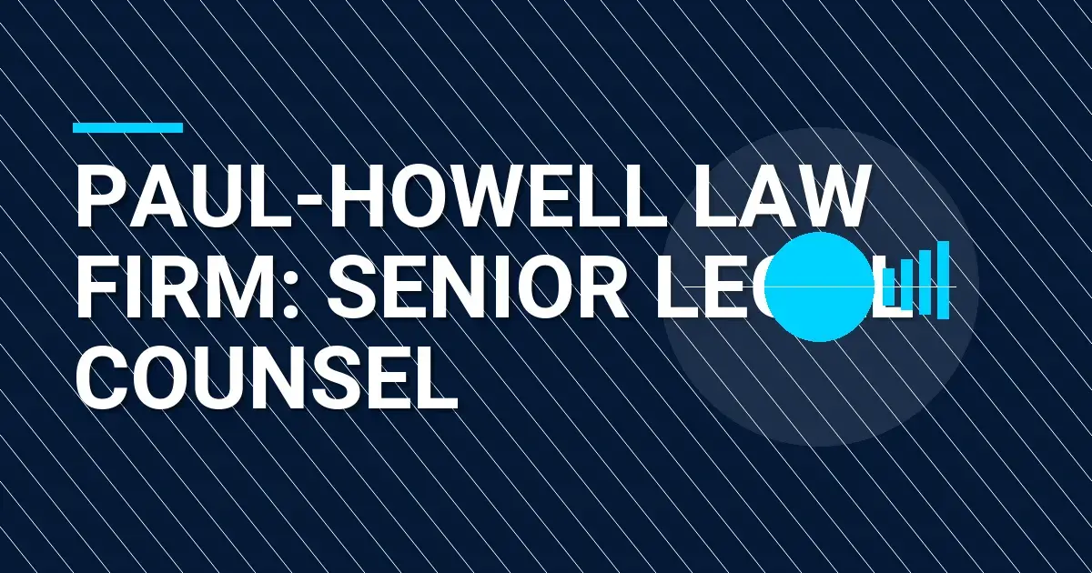Paul-Howell Law Firm: Senior Legal Counsel