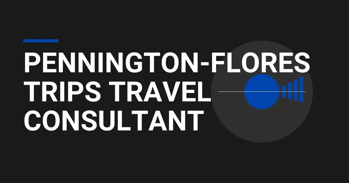 Pennington-Flores Trips Travel Consultant