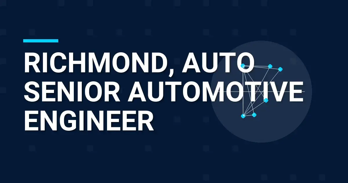 Richmond, Auto Senior Automotive Engineer