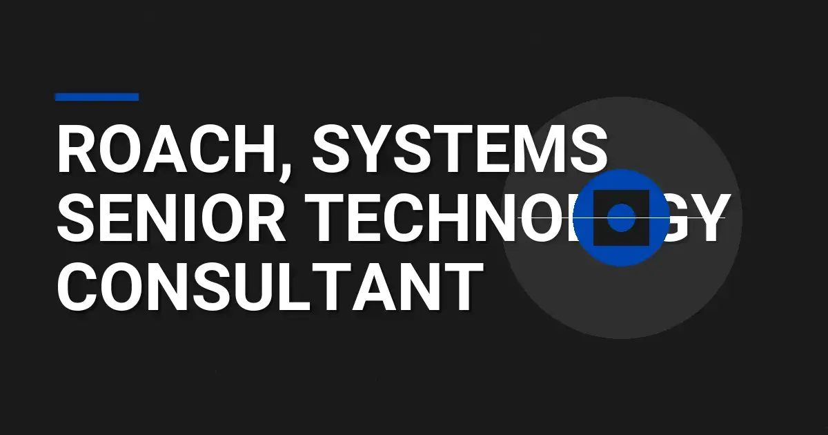 Roach, Systems Senior Technology Consultant