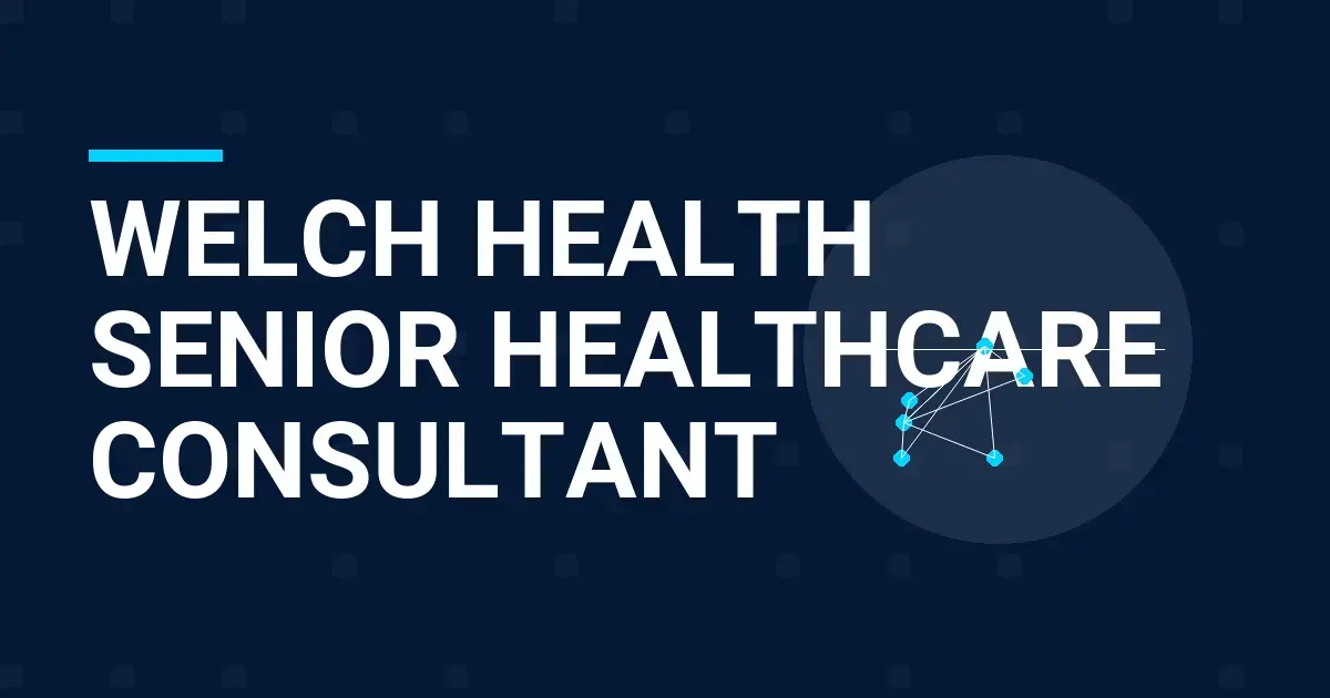 Welch Health Senior Healthcare Consultant