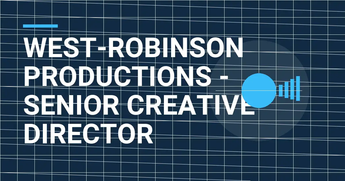 West-Robinson Productions - Senior Creative Director