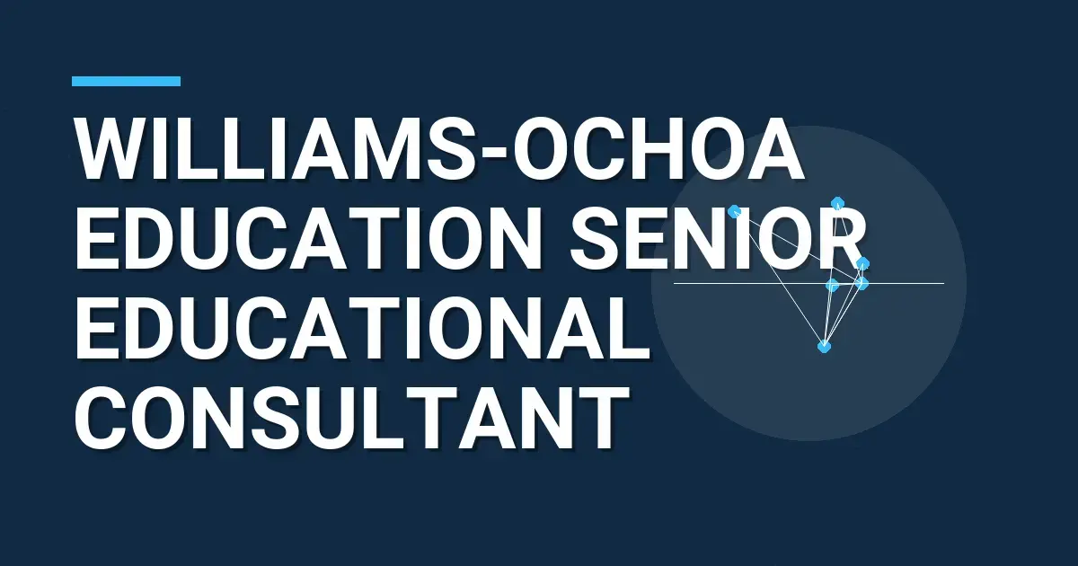 Williams-Ochoa Education Senior Educational Consultant